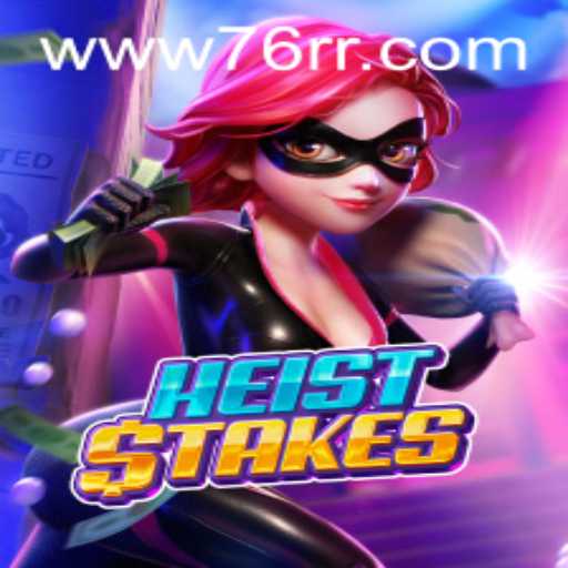 Exploração Completa do Jogo HeistStakes e como 76RR.com está Inovando o Cenário